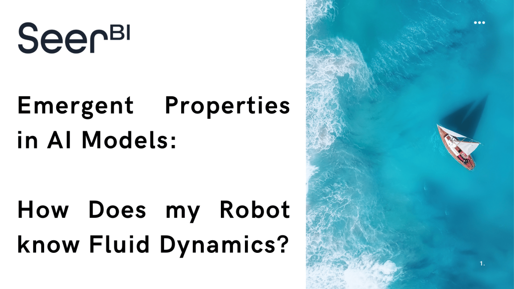 Emergent Properties in AI Models: How Does my Robot know Fluid Dynamics?